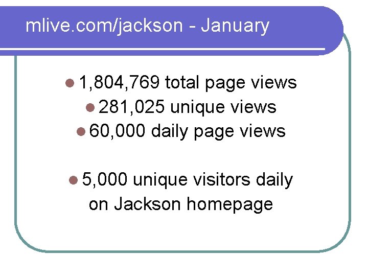 mlive. com/jackson - January l 1, 804, 769 total page views l 281, 025 mlive. com/jackson - January l 1, 804, 769 total page views l 281, 025