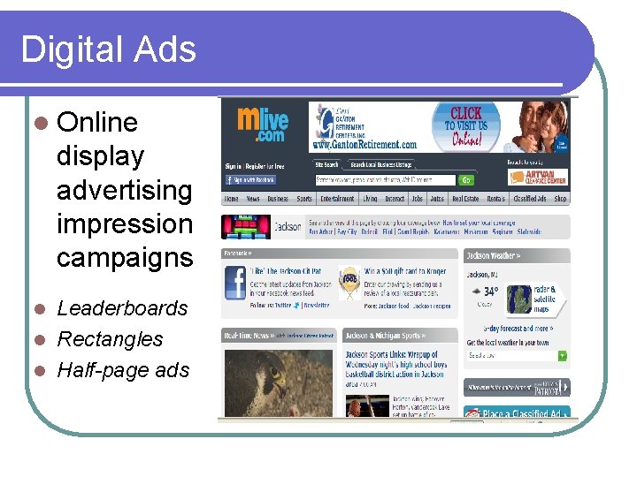 Digital Ads l Online display advertising impression campaigns Leaderboards l Rectangles l Half-page ads Digital Ads l Online display advertising impression campaigns Leaderboards l Rectangles l Half-page ads