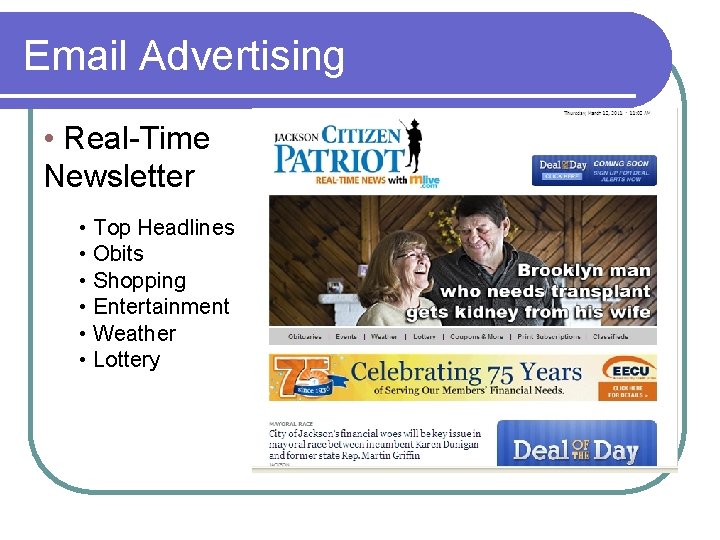 Email Advertising • Real-Time Newsletter • Top Headlines • Obits • Shopping • Entertainment Email Advertising • Real-Time Newsletter • Top Headlines • Obits • Shopping • Entertainment