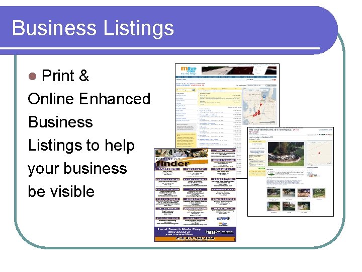 Business Listings l Print & Online Enhanced Business Listings to help your business be Business Listings l Print & Online Enhanced Business Listings to help your business be