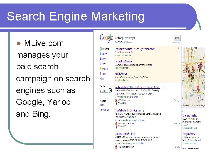 Search Engine Marketing MLive. com manages your paid search campaign on search engines such Search Engine Marketing MLive. com manages your paid search campaign on search engines such