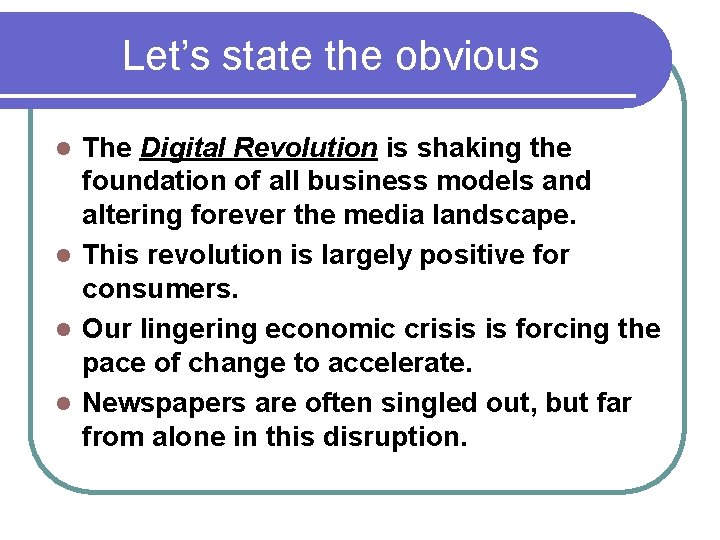 Let’s state the obvious The Digital Revolution is shaking the foundation of all business Let’s state the obvious The Digital Revolution is shaking the foundation of all business