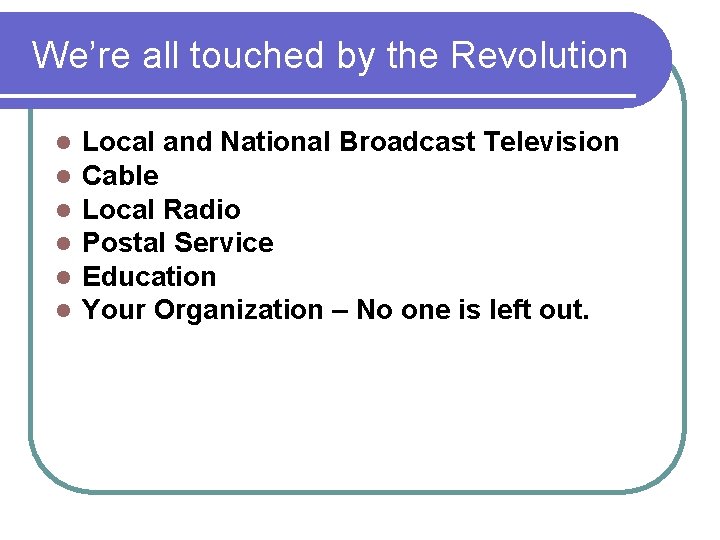 We’re all touched by the Revolution l l l Local and National Broadcast Television We’re all touched by the Revolution l l l Local and National Broadcast Television