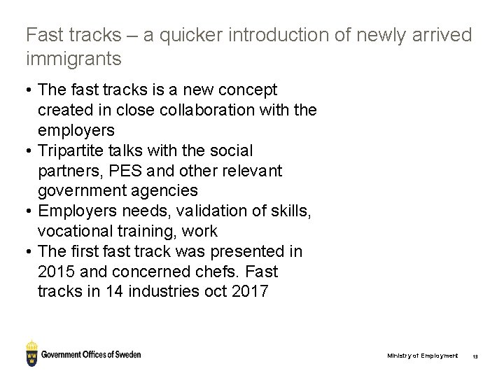 Fast tracks – a quicker introduction of newly arrived immigrants • The fast tracks