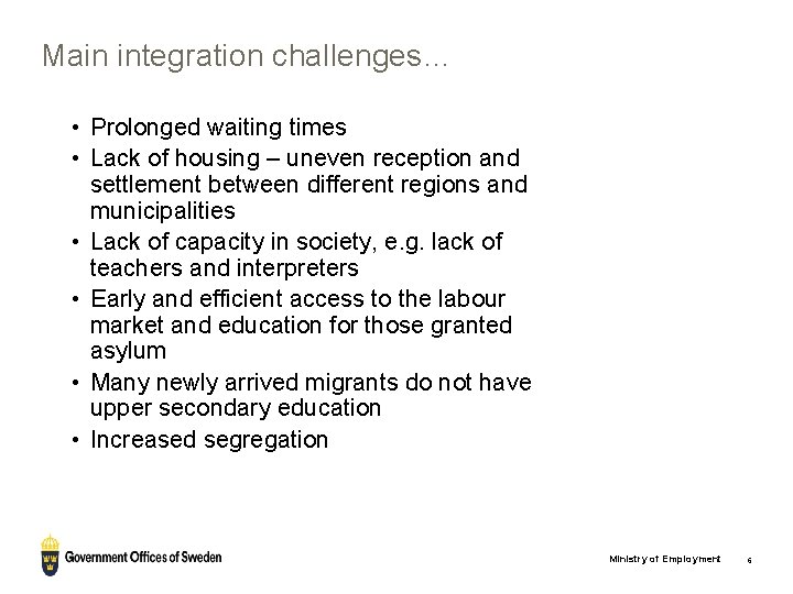 Main integration challenges… • Prolonged waiting times • Lack of housing – uneven reception