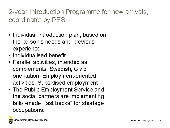 2 -year Introduction Programme for new arrivals, coordinatet by PES • Individual introduction plan,