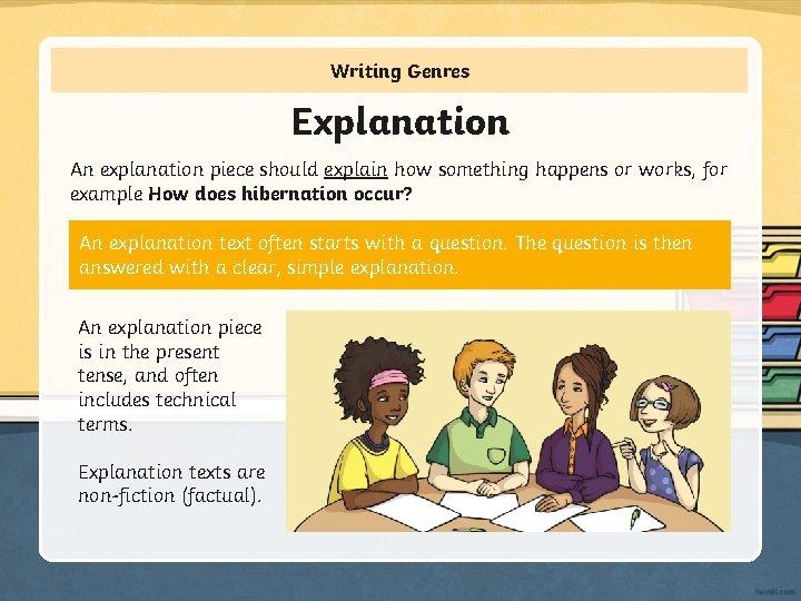 Writing Genres Explanation An explanation piece should explain how something happens or works, for