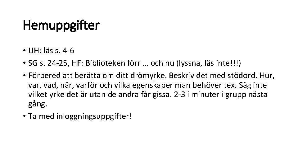 Hemuppgifter • UH: läs s. 4 -6 • SG s. 24 -25, HF: Biblioteken