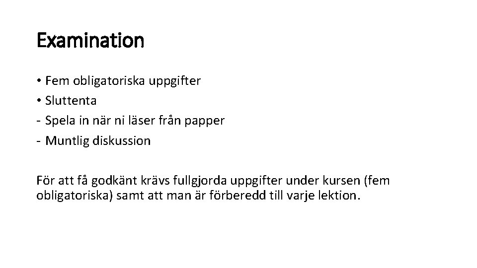 Examination • Fem obligatoriska uppgifter • Sluttenta - Spela in när ni läser från