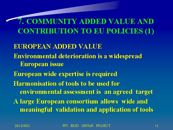 7. COMMUNITY ADDED VALUE AND CONTRIBUTION TO EU POLICIES (1) EUROPEAN ADDED VALUE Environmental