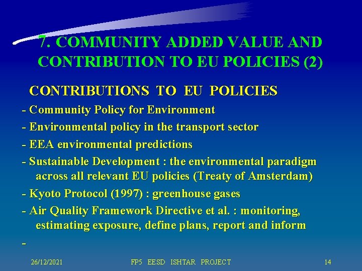 7. COMMUNITY ADDED VALUE AND CONTRIBUTION TO EU POLICIES (2) CONTRIBUTIONS TO EU POLICIES