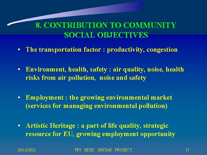 8. CONTRIBUTION TO COMMUNITY SOCIAL OBJECTIVES • The transportation factor : productivity, congestion •