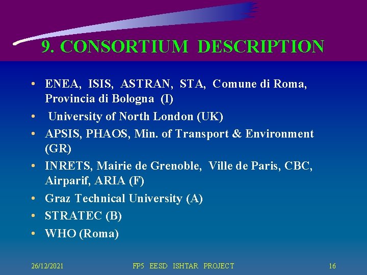 9. CONSORTIUM DESCRIPTION • ENEA, ISIS, ASTRAN, STA, Comune di Roma, Provincia di Bologna