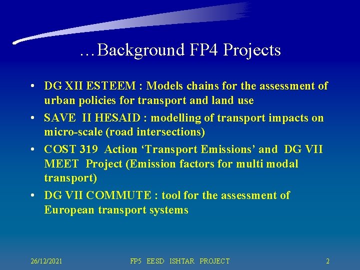 …Background FP 4 Projects • DG XII ESTEEM : Models chains for the assessment