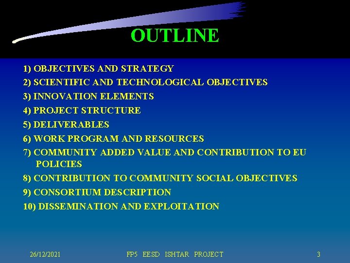 OUTLINE 1) OBJECTIVES AND STRATEGY 2) SCIENTIFIC AND TECHNOLOGICAL OBJECTIVES 3) INNOVATION ELEMENTS 4)