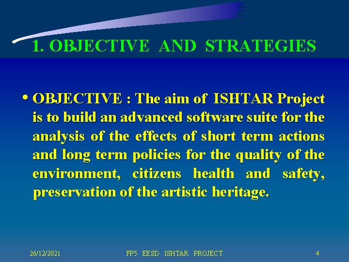 1. OBJECTIVE AND STRATEGIES • OBJECTIVE : The aim of ISHTAR Project is to