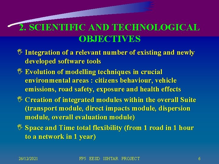 2. SCIENTIFIC AND TECHNOLOGICAL OBJECTIVES I Integration of a relevant number of existing and