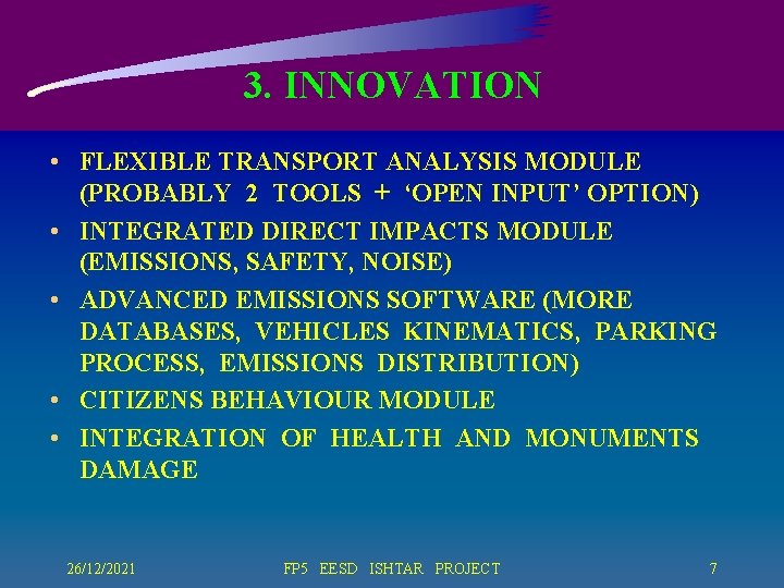 3. INNOVATION • FLEXIBLE TRANSPORT ANALYSIS MODULE (PROBABLY 2 TOOLS + ‘OPEN INPUT’ OPTION)