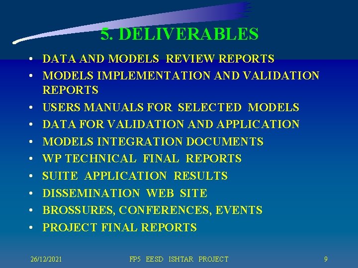 5. DELIVERABLES • DATA AND MODELS REVIEW REPORTS • MODELS IMPLEMENTATION AND VALIDATION REPORTS