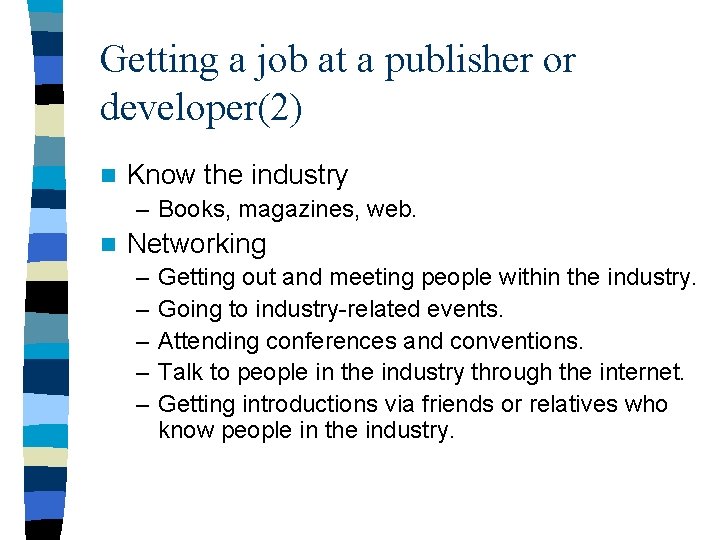 Getting a job at a publisher or developer(2) n Know the industry – Books,