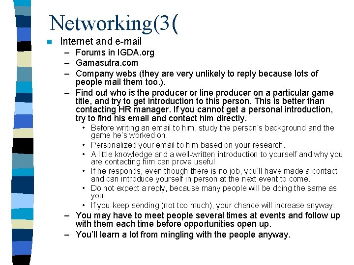 Networking(3( n Internet and e-mail – Forums in IGDA. org – Gamasutra. com –