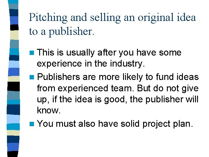 Pitching and selling an original idea to a publisher. n This is usually after