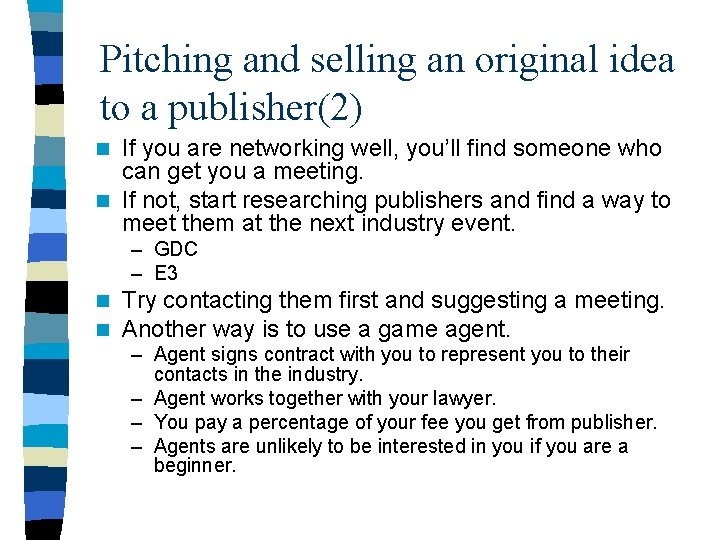 Pitching and selling an original idea to a publisher(2) If you are networking well,