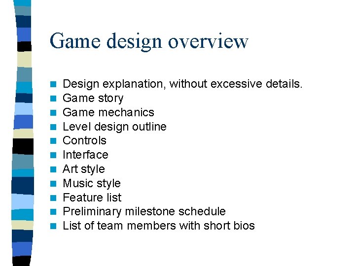 Game design overview n n n Design explanation, without excessive details. Game story Game