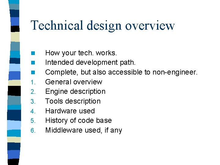 Technical design overview n n n 1. 2. 3. 4. 5. 6. How your