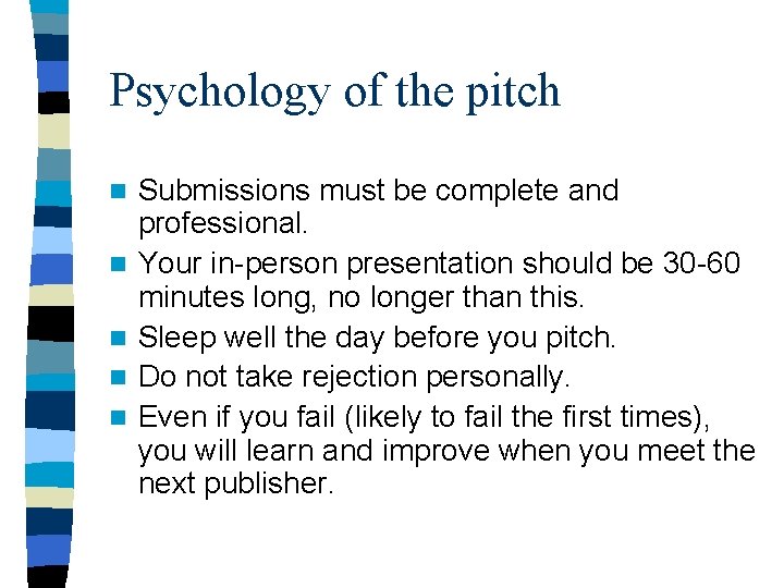Psychology of the pitch n n n Submissions must be complete and professional. Your