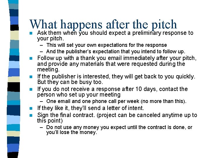 What happens after the pitch Ask them when you should expect a preliminary response