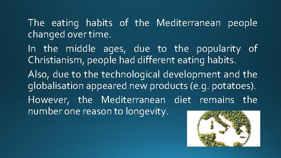 The eating habits of the Mediterranean people changed over time. In the middle ages,