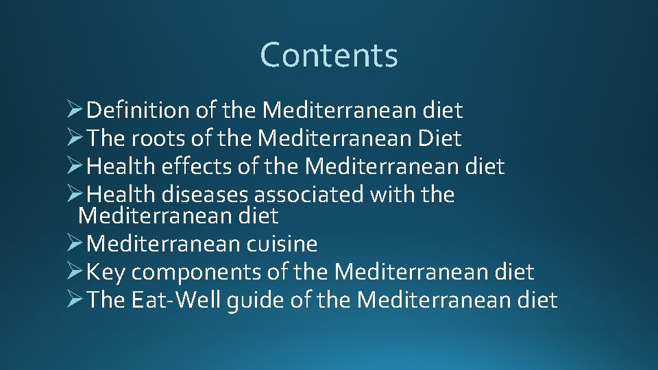 Contents ØDefinition of the Mediterranean diet ØThe roots of the Mediterranean Diet ØHealth effects