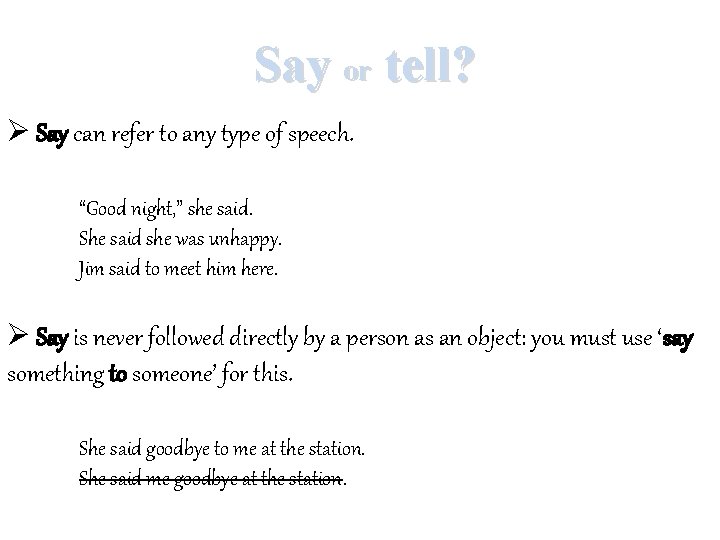 Say or tell? Ø Say can refer to any type of speech. “Good night,