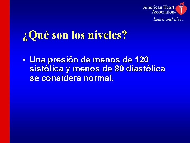 ¿Qué son los niveles? • Una presión de menos de 120 sistólica y menos