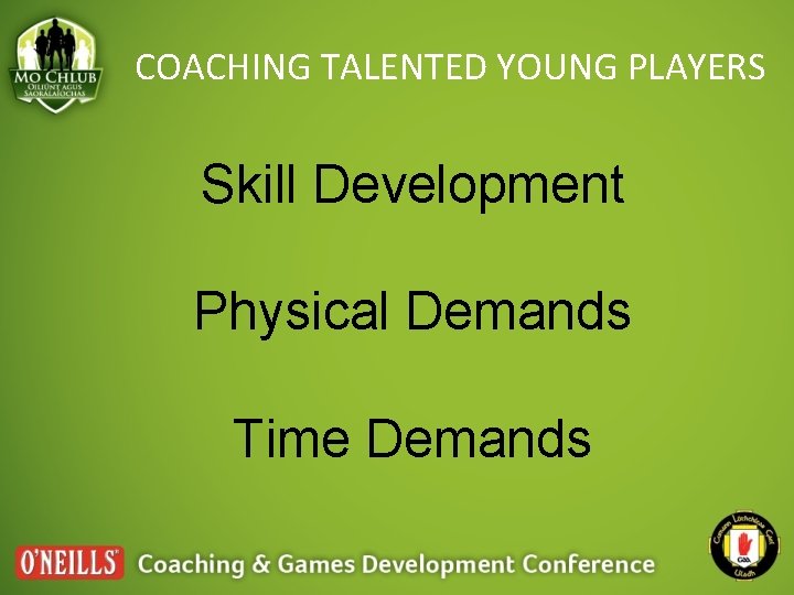 COACHING TALENTED YOUNG PLAYERS Skill Development Physical Demands Time Demands 