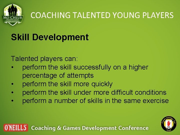 COACHING TALENTED YOUNG PLAYERS Skill Development Talented players can: • perform the skill successfully