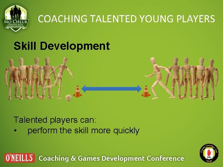 COACHING TALENTED YOUNG PLAYERS Skill Development Talented players can: • perform the skill more