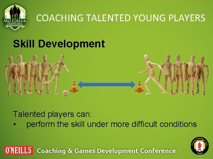 COACHING TALENTED YOUNG PLAYERS Skill Development Talented players can: • perform the skill under
