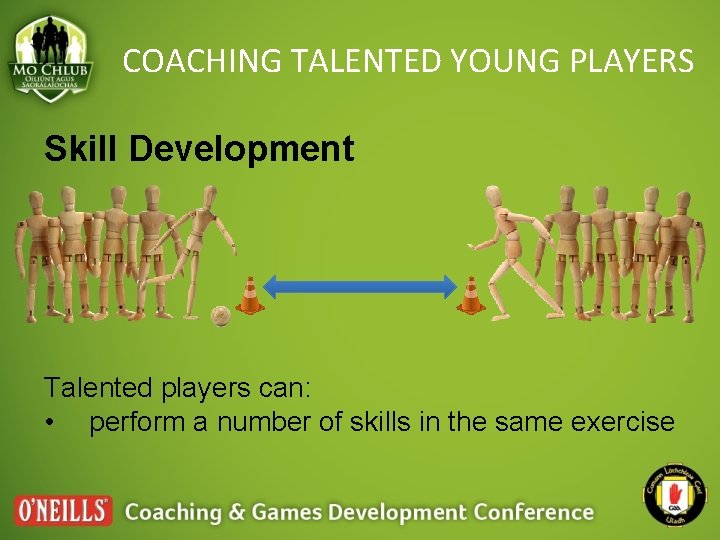 COACHING TALENTED YOUNG PLAYERS Skill Development Talented players can: • perform a number of