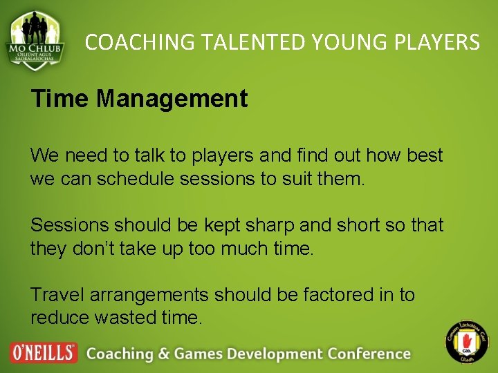 COACHING TALENTED YOUNG PLAYERS Time Management We need to talk to players and find