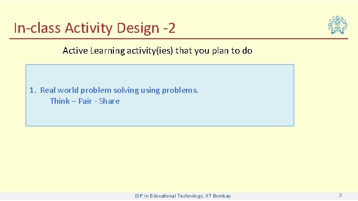 In-class Activity Design -2 Active Learning activity(ies) that you plan to do 1. Real