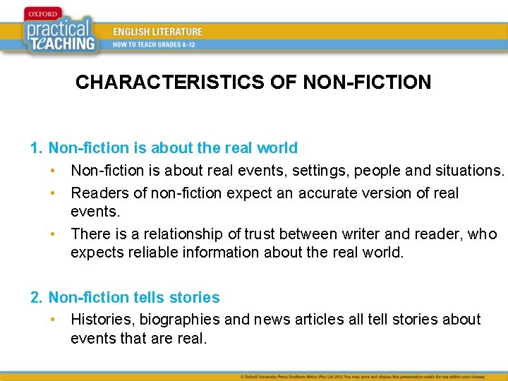 CHARACTERISTICS OF NON-FICTION 1. Non-fiction is about the real world • Non-fiction is about