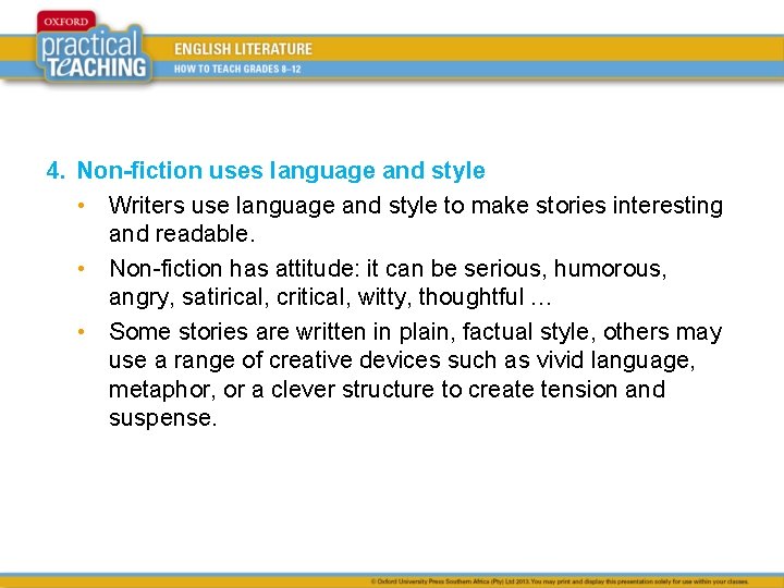 4. Non-fiction uses language and style • Writers use language and style to make
