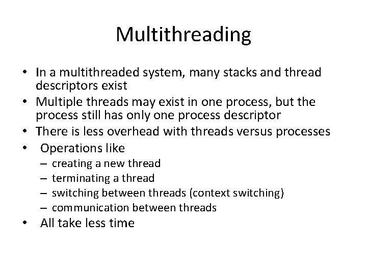 Multithreading • In a multithreaded system, many stacks and thread descriptors exist • Multiple