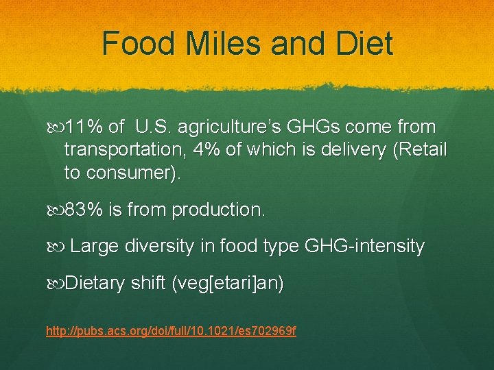 Food Miles and Diet 11% of U. S. agriculture’s GHGs come from transportation, 4%