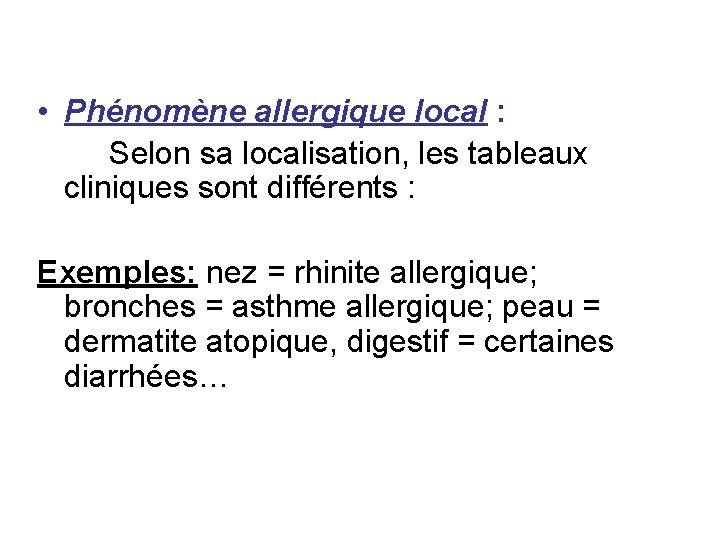  • Phénomène allergique local : Selon sa localisation, les tableaux cliniques sont différents