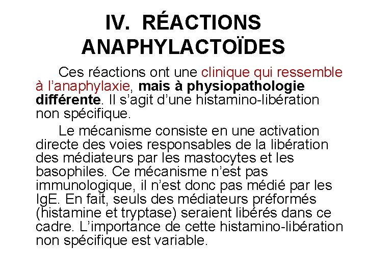 IV. RÉACTIONS ANAPHYLACTOÏDES Ces réactions ont une clinique qui ressemble à l’anaphylaxie, mais à