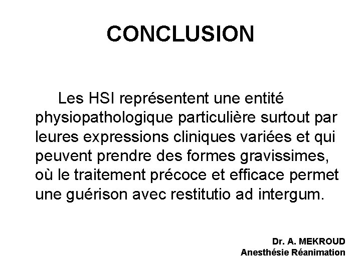 CONCLUSION Les HSI représentent une entité physiopathologique particulière surtout par leures expressions cliniques variées