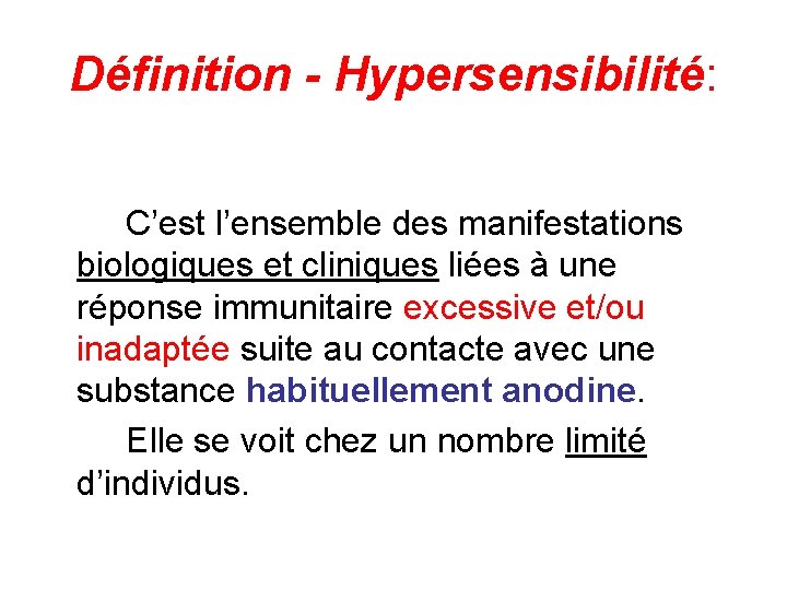 Définition - Hypersensibilité: C’est l’ensemble des manifestations biologiques et cliniques liées à une réponse